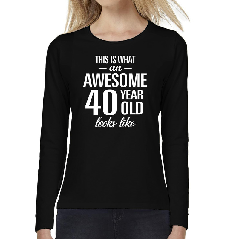 Awesome 40 year-40 jaar cadeau shirt long sleeves zwart dames