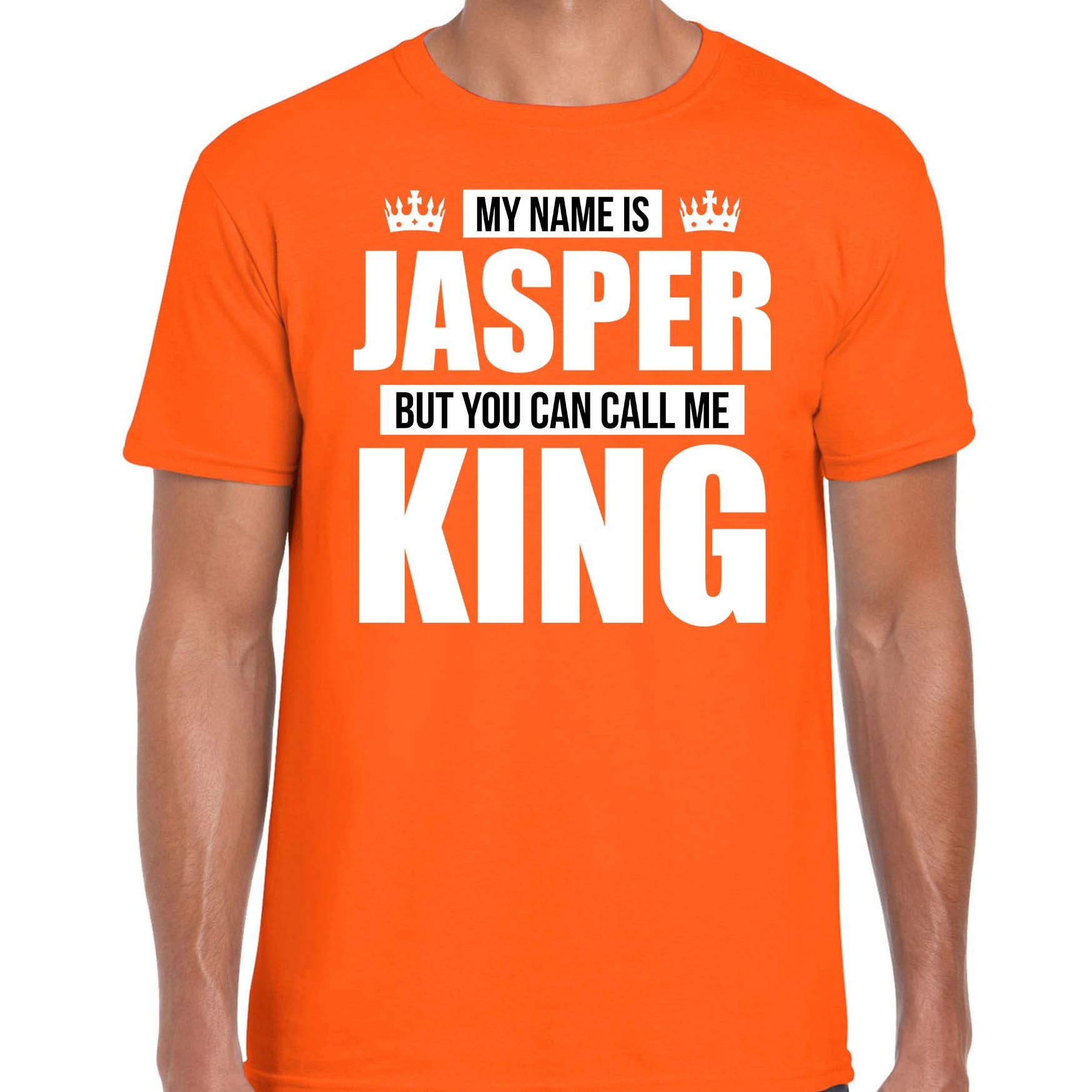 Naam cadeau t-shirt my name is Jasper but you can call me King oranje voor heren