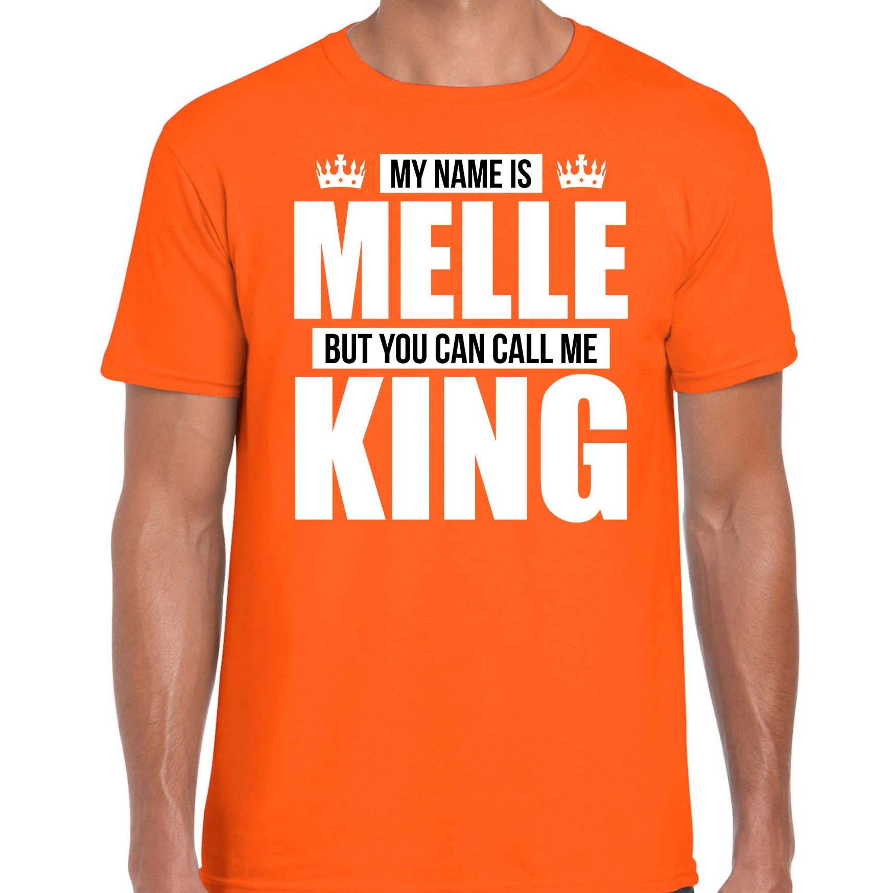 Naam cadeau t-shirt my name is Melle but you can call me King oranje voor heren