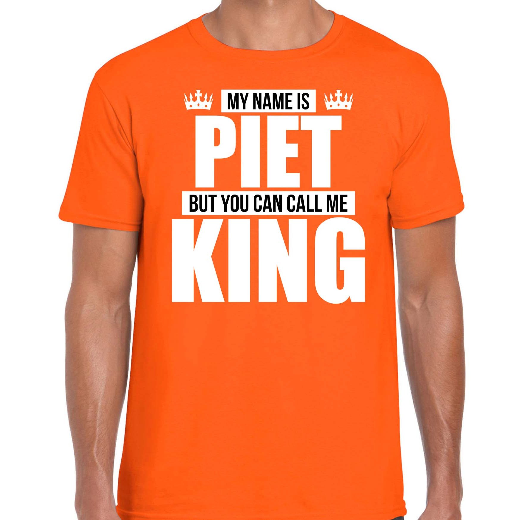 Naam cadeau t-shirt my name is Piet but you can call me King oranje voor heren
