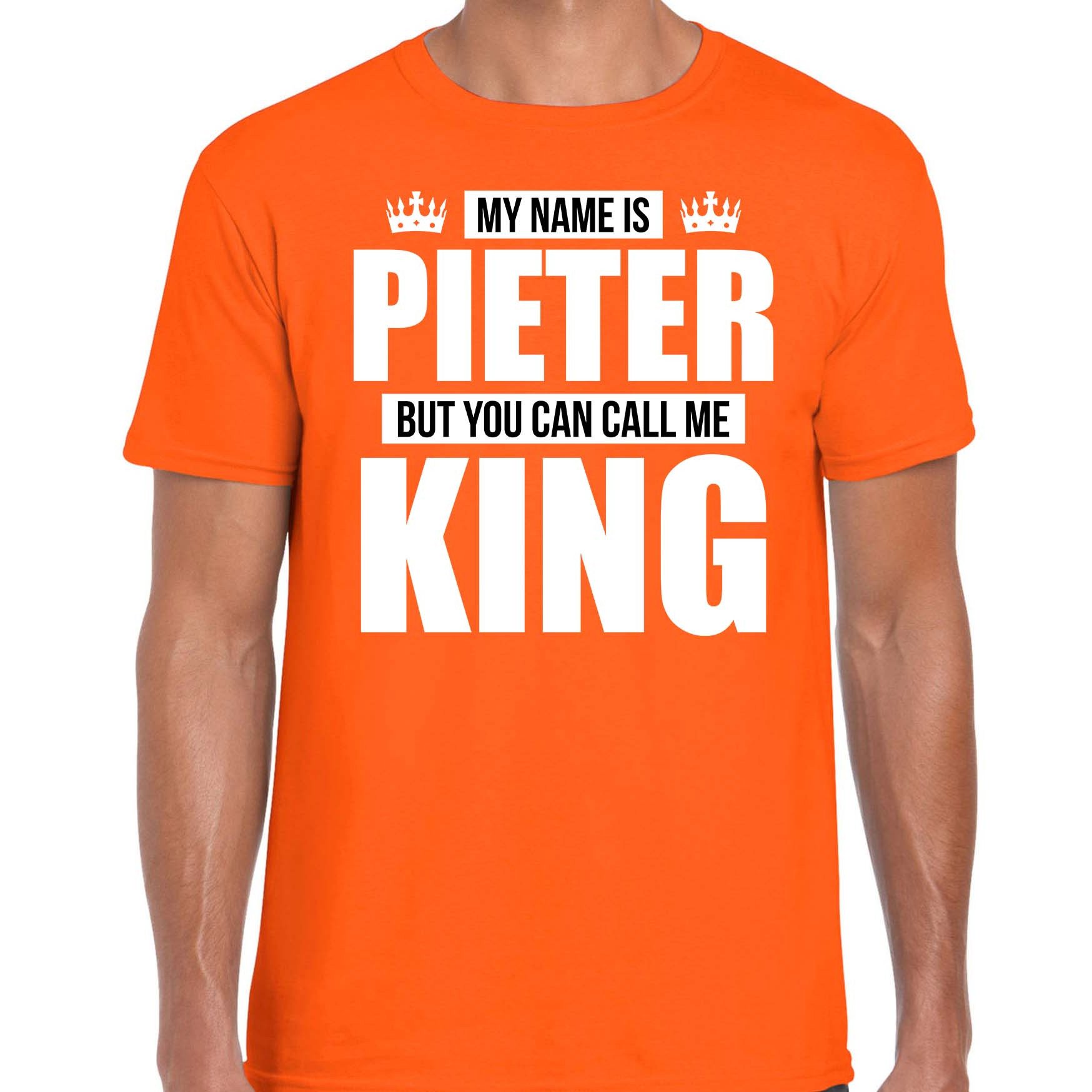 Naam cadeau t-shirt my name is Pieter but you can call me King oranje voor heren