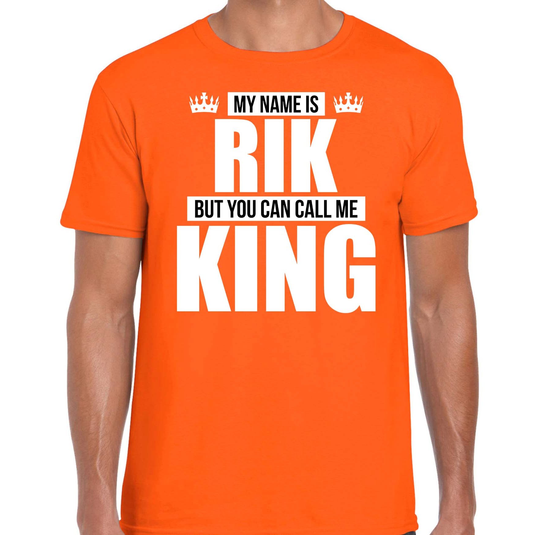 Naam cadeau t-shirt my name is Rik but you can call me King oranje voor heren