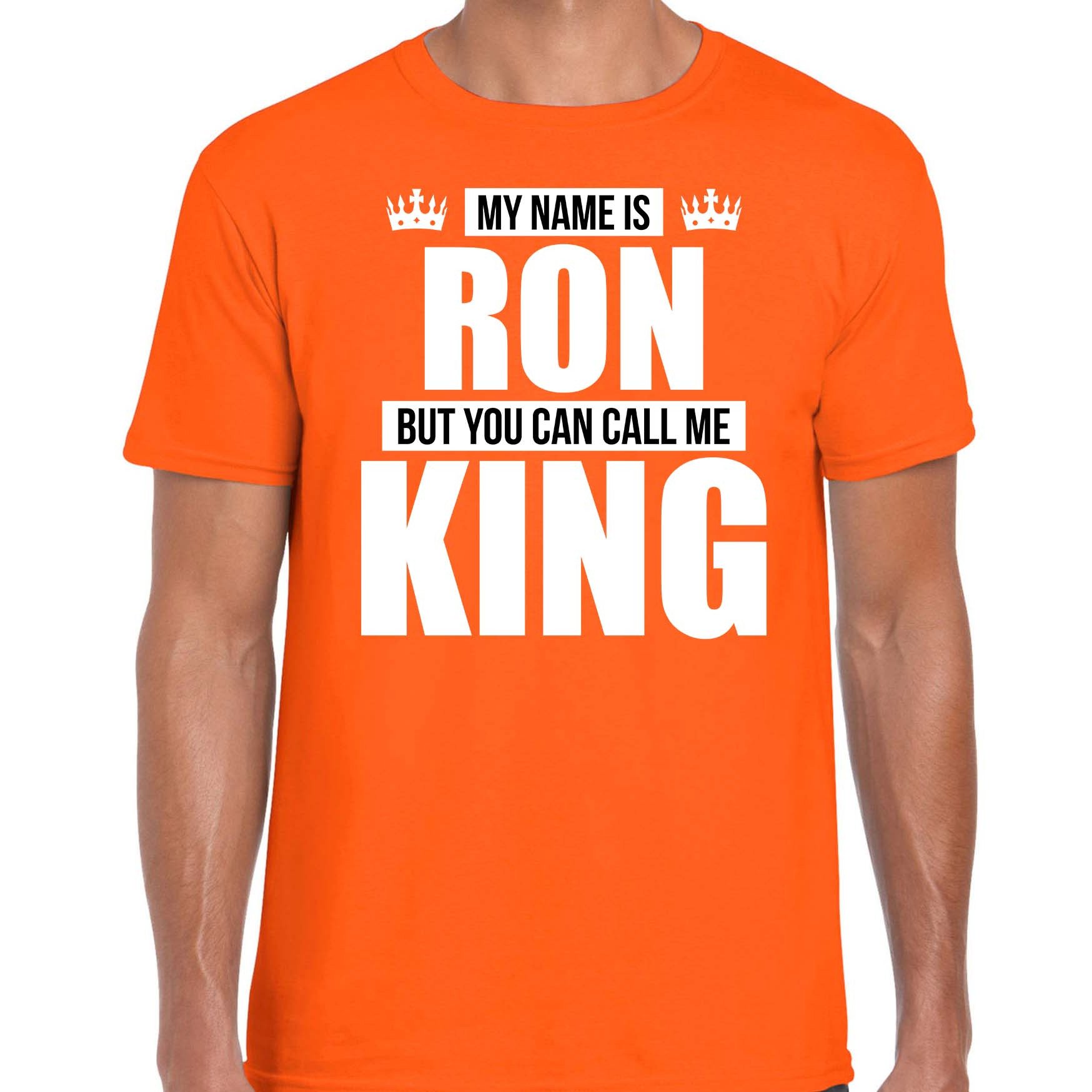 Naam cadeau t-shirt my name is Ron but you can call me King oranje voor heren