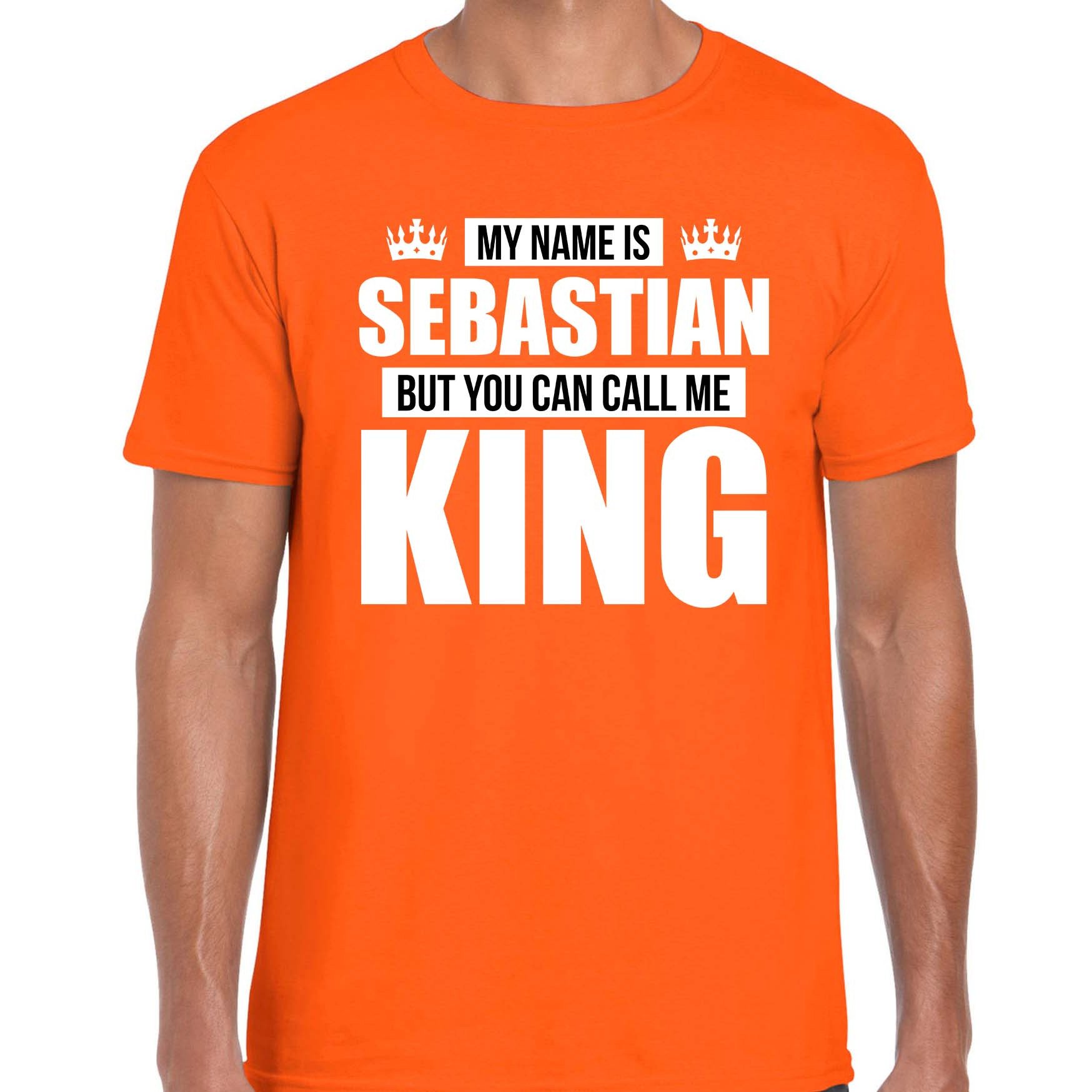Naam cadeau t-shirt my name is Sebastian but you can call me King oranje voor heren